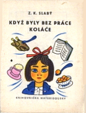 Když byly bez práce koláče
