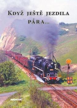 Když ještě jezdila pára...