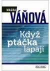 Když ptáčka lapají