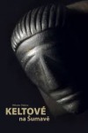 Keltové na Šumavě