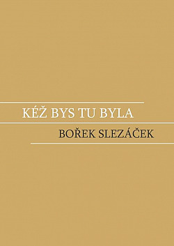 Kéž bys tu byla
