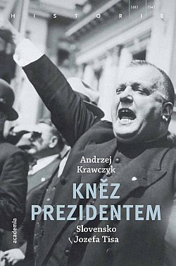 Kněz prezidentem: Slovensko Jozefa Tisa