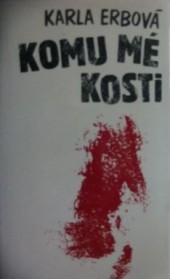 Komu mé kosti