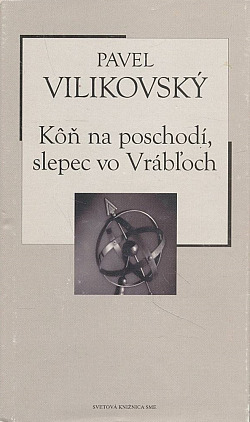 Kôň na poschodí, slepec vo Vrábľoch
