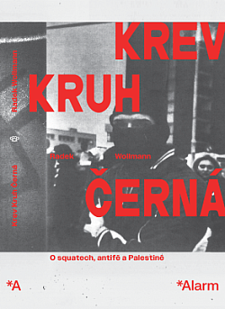 Krev Kruh Černá: O squatech, antifě a Palestině