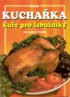 Kuchařka kuře pro labužníky
