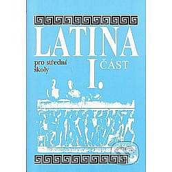 Latina pro SŠ - I.část