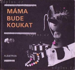 Máma bude koukat