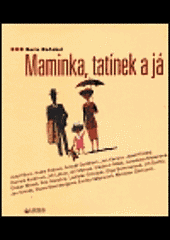 Maminka, tatínek a já