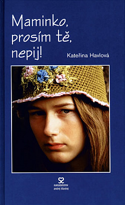Maminko, prosím tě, nepij!