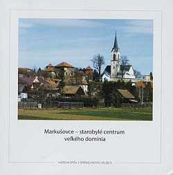 Markušovce - starobylé centrum veľkého domínia