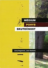 Médium - pohyb - skutečnost