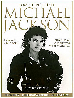 Michael Jackson – Kompletní příběh