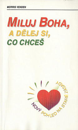 Miluj Boha, a dělej si, co chceš