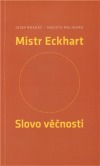 Mistr Eckhart: Slovo věčnosti