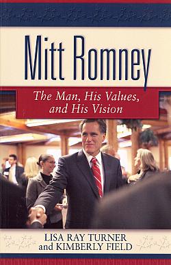 Mitt Romney: The Man, His Values and His Vision