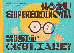 Môžu superhrdinovia nosiť okuliare?