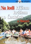 Na lodi křížem krážem po Čechách a Moravě