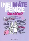 (Ne)máte peníze: Co s tím?