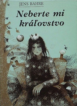Neberte mi kráľovstvo
