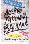 Nebuď takovej balvan!