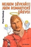 Nejsem děvkař!!! Jsem romantické dřevo!