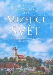 O čem vím, aneb, Mizející svět