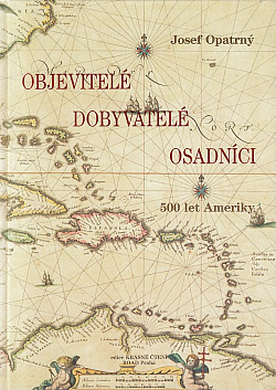 Objevitelé, dobyvatelé, osadníci: 500 let Ameriky
