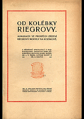 Od kolébky Riegrovy