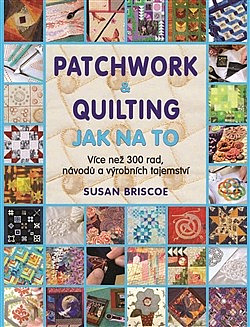 Patchwork a quilting - Jak na to