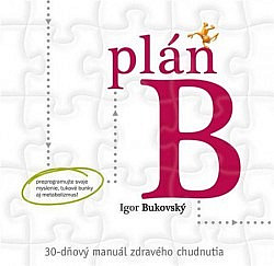 Plán B - 30-dňový manuál zdravého chudnutia