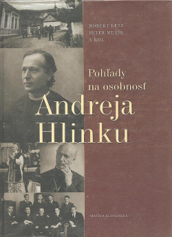 Pohľady na osobnosť Andreja Hlinku