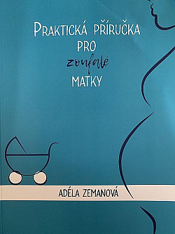 Praktická příručka pro zoufalé matky