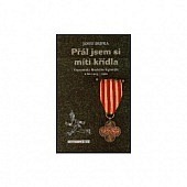 Přál jsem si míti křídla
