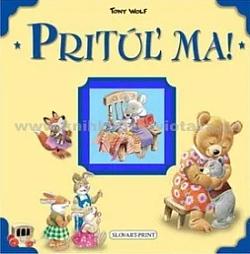 Pritúľ ma!