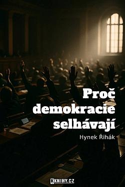 Proč demokracie selhávají