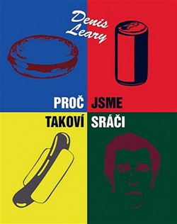 Proč jsme takoví sráči
