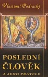 Poslední člověk a jeho přátelé