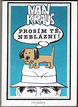 Prosím tě, neblázni!