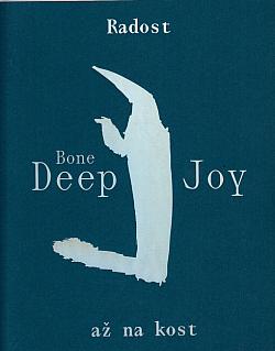 Radost až na kost = Bone deep joy