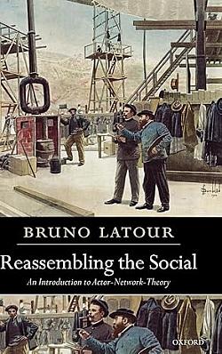 Reassembling the Social: An Introduction to Actor-Network Theory