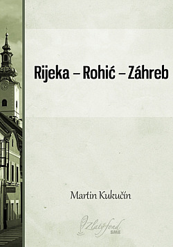 Rijeka – Rohić – Záhreb