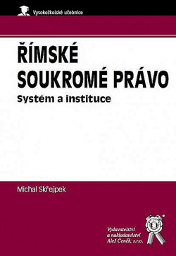 Římské soukromé právo: Systém a instituce