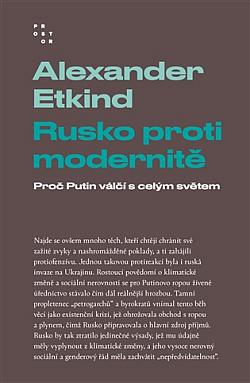 Rusko proti modernitě: Proč Putin váčí s celým světem
