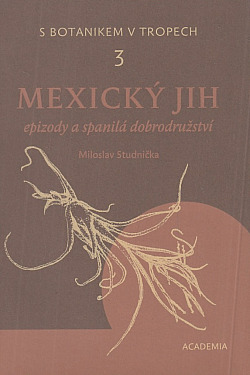 S botanikem v tropech 3 – Mexický jih
