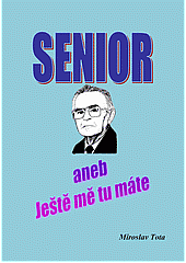 Senior aneb Ještě mě tu máte