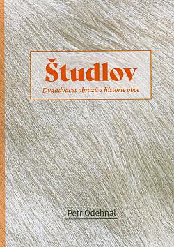 Študlov: Dvaadvacet obrazů z historie obce
