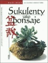 Sukulenty jako bonsaje