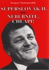 Superslovák II, alebo Neblbnite, chlapi!