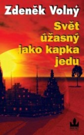 Svět úžasný jako kapka jedu